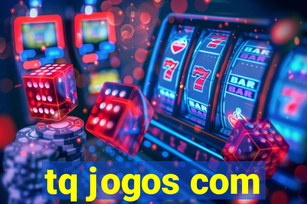 tq jogos com